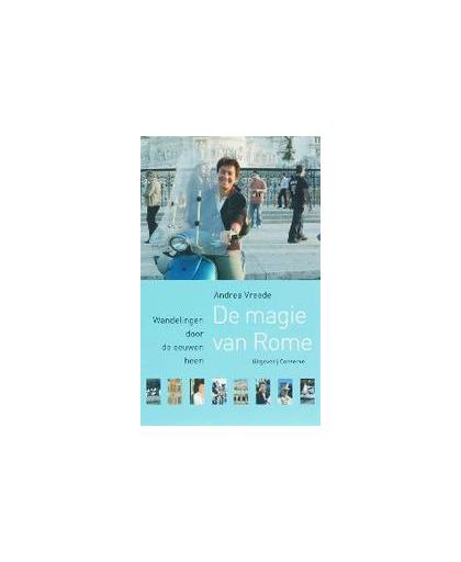 De magie van Rome. wandelingen door de eeuwen heen, Vreede, Andrea, Paperback