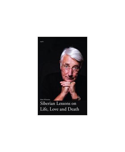 Siberian lessons on life, love and death. Wissema, Hans, Paperback