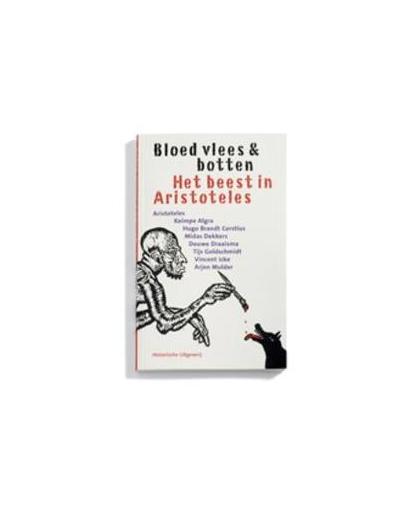 Bloed, vlees & botten. het beest in Aristoteles, Brandt Corstius, Hugo, Paperback