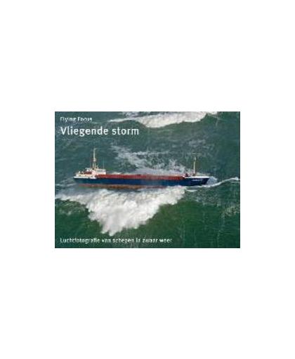 Vliegende Storm. luchtfotografie van schepen in zwaar weer, IJsseling, Herman, Hardcover