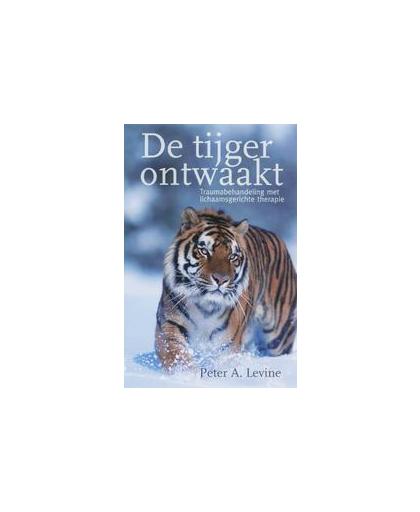 De tijger ontwaakt. traumabehandeling met lichaamsgerichte therapie, Peter Levine, Paperback
