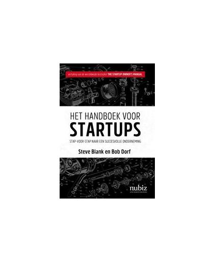 Het handboek voor startups. Stap-voor-stap naar een succesvolle onderneming, Steve Blank, Paperback