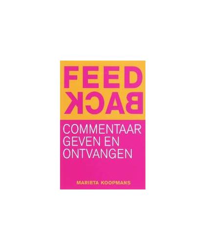 Feedback. commentaar geven en ontvangen, Marieta Koopmans, Paperback