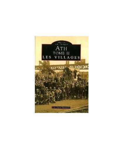 Ath: II Les villages. Memoire en Images, J.-P. Ducastelle, Paperback