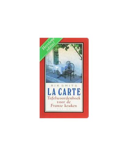 La Carte. tafelwoordenboek voor de Franse keuken, Smits, Roel, Paperback