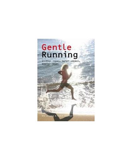 Gentle running. lichter lopen, beter ademen, mooier leven, W. Luijpers, Paperback