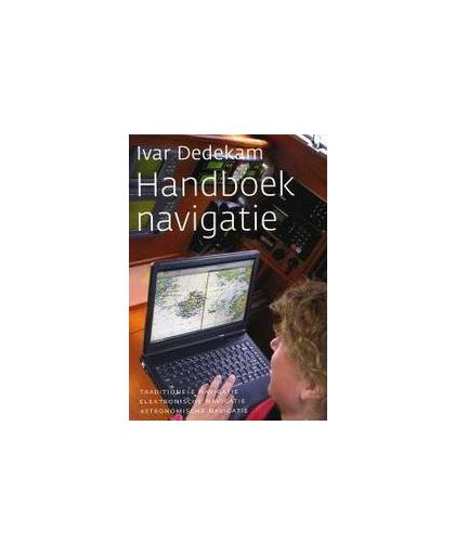 Handboek Navigatie. traditionele navigatie elektronische navigatie astromische navigatie, Ivar Dedekam, Paperback