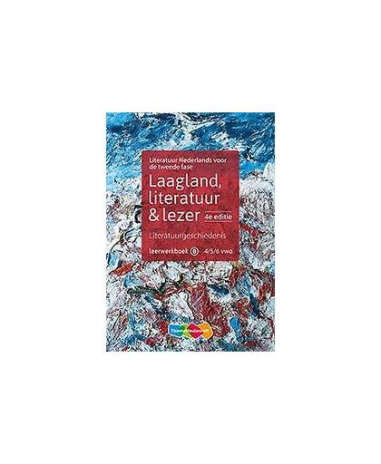 Laagland, literatuur & lezer: 4/5/6 vwo: Leerwerkboek B. Meulen, Gerrit van der, Paperback