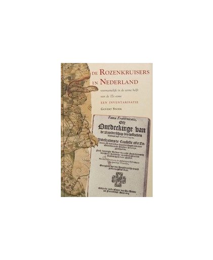 De Rozenkruisers in Nederland. een inventarisatie, voornamelijk in de eerste helft van de 17e eeuw, Snoek, G., Hardcover