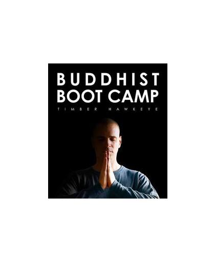 Buddhist boot camp. Timber Hawkeye, Paperback