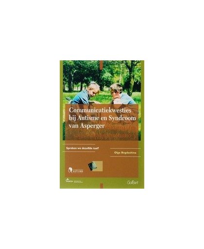 Communicatiekwesties bij autisme en syndroom van asperger. spreken we dezelfde taal?, O. Bogdashina, Paperback
