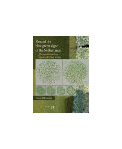 Flora of the blue-green algae of the Netherlands: 1. the non-filamentuous species of inland waters., Ton Joosten, Hardcover