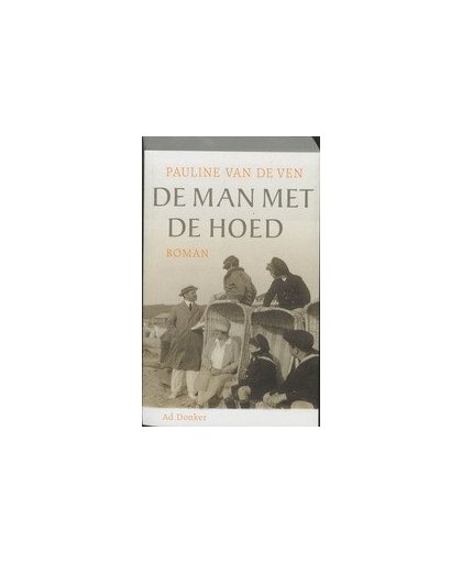 De man met de hoed. roman, Van de Ven, Pauline, Paperback