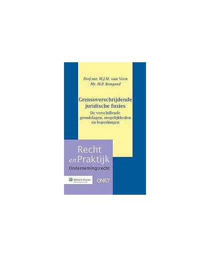 Grensoverschrijdende juridische fusies. de verschillende grondslagen, mogelijkheden en beperkingen, W.J.M. van Veen, Hardcover