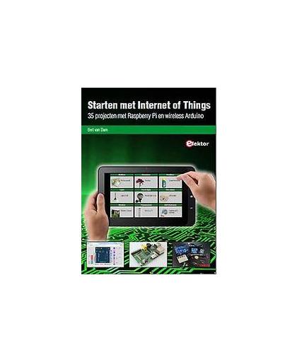 Starten met Internet of things. 35 projecten met Raspberry Pi en wireless Arduino, Van Dam, Bert, Hardcover