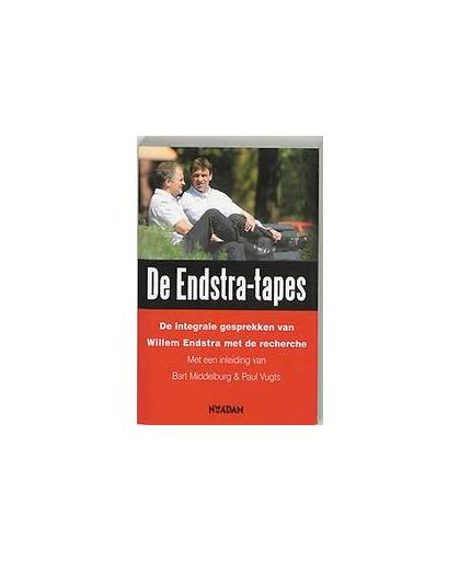 De Endstra-tapes. integrale gesprekken van Willem Endstra met de recherche. Met een inleiding van Bart Middelburg en Paul Vugts, Paul Vugts, Paperback