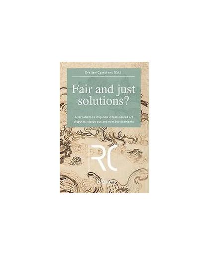 Fair and just solutions . alternatives to litigation in Nazi-looted art disputes: status quo and new developments, Paperback