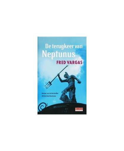 De terugkeer van Neptunus. Vargas, Fred, Hardcover