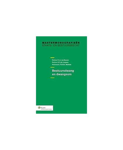 Bestuursdwang en dwangsom. Mastermonografieën staats- en bestuursrecht, P.J.J. van Buuren, Paperback
