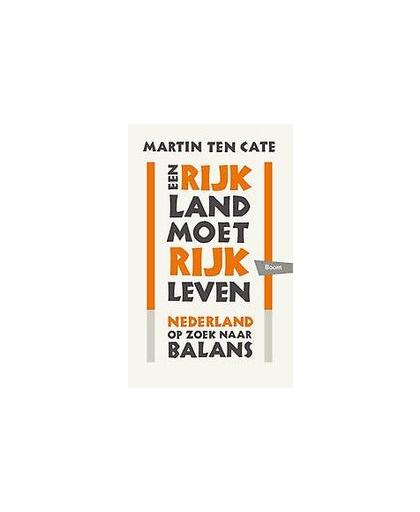 Een rijk land moet rijk leven. Nederland op zoek naar balans, Ten Cate, Martin, Paperback