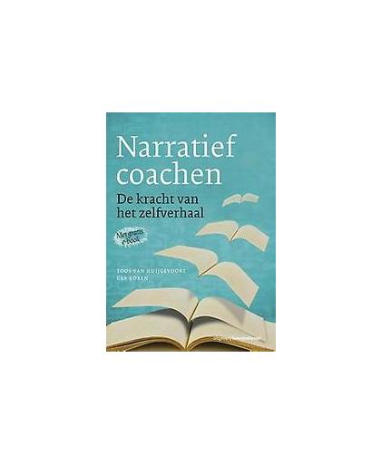 Narratief coachen. de kracht van het zelfverhaal, Van Huijgevoort, Toos, Paperback