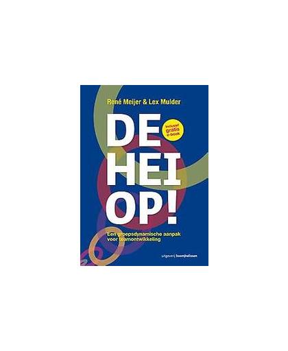 De hei op!. een groepsdynamische aanpak voor teamontwikkeling, René Meijer, Paperback