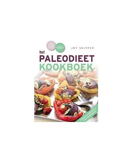Het paleodieet kookboek. eten zoals onze voorouders: afvallen en fit worden; geliefd bij beroemdheden en sporters, Skipper, Joy, Paperback