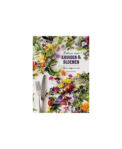 Koken met kruiden & bloemen. zaai, oogst en eet, Pip Mccormac, Hardcover