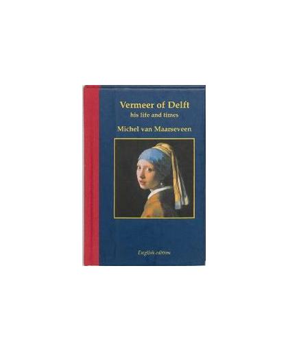 Vermeer of Delft 1632-1675. his life and times, Maarseveen, M. van, Hardcover