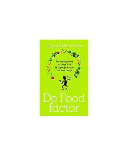 De food-factor. het eetprogramma waarmee je in 28 dagen je lichaam in balans brengt, Mira Calton, Paperback