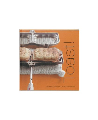 Toast!. toastjes, Tosti's en tussendoortjes, VERBRUGGEN, J., Hardcover