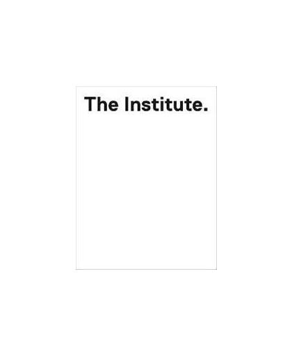 The Institute. a Higher Institute for Fine Arts, van den Boogaard, Oscar, Hardcover