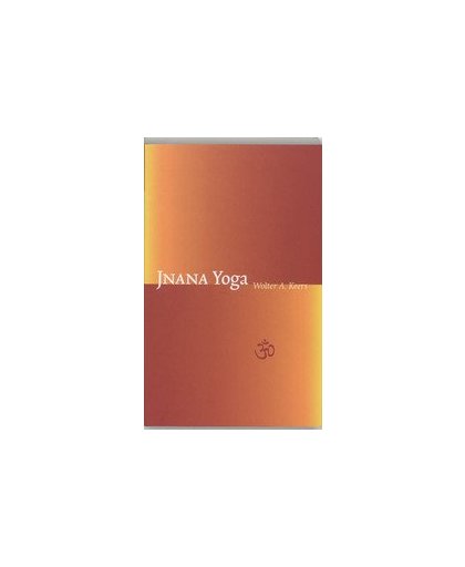 Jnana yoga. de weg naar de herkenning, Wolter A. Keers, Paperback
