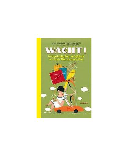 Wacht!. het anti-verveelboek van Tante Bees en Tante Toes, Vicky Lommatzsch, Hardcover