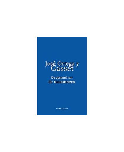 De opstand van de massamens. Ortega y Gasset, José, Hardcover