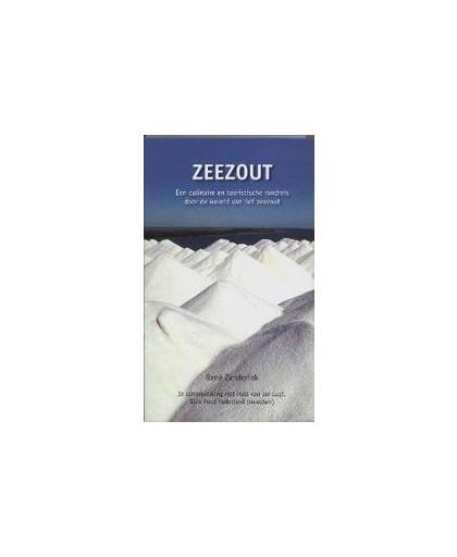 Zeezout. een culinaire en toeristische rondreis door de wereld van het zeezout, Zanderink, R., Paperback