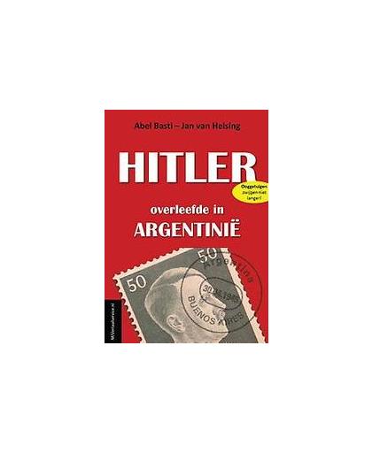 Hitler. overleefde in Argentinie, Van Helsing, Jan, Paperback