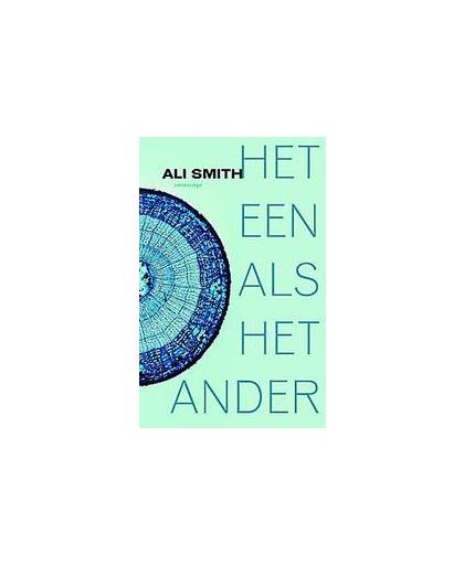 Het een als het ander. roman, Smith, Ali, Paperback