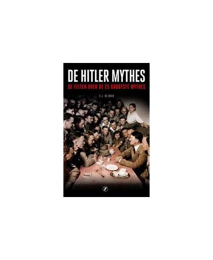 De Hitler mythes. de feiten over de grootste mythes, S.J. de Boer, Paperback