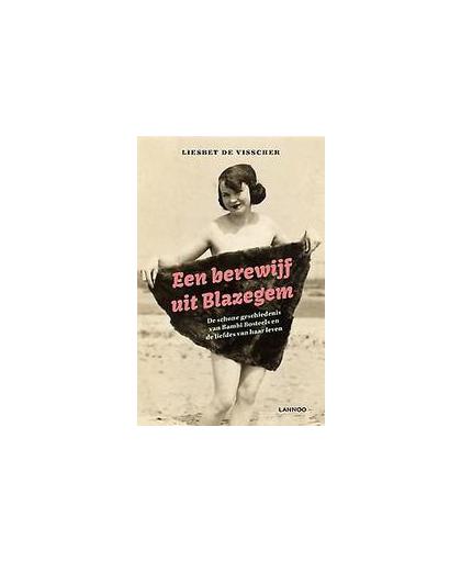 Een berewijf uit Blazegem. De schone geschiedenis van Bambi Bosteels en de liefdes van haar leven, De Visscher, Liesbet, Paperback
