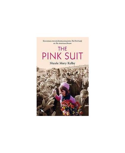 The pink suit. een roman over een kostuumnaaister, the first lady en the American dream, Nicole Kelby, Paperback