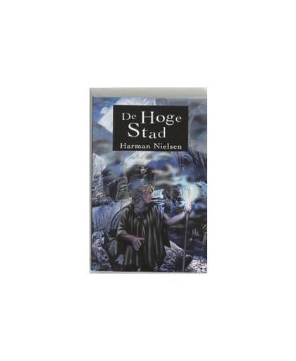 De Hoge Stad. fantasyroman, Nielsen, Harman, Paperback