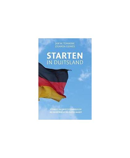 Starten in Duitsland. vermijd de grootste valkuilen bij de entree op de Duitse markt, Temmink, Jan W., Paperback