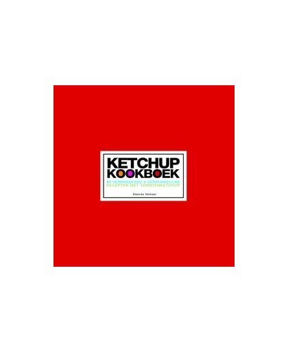 Ketchup kookboek. 57 verrassende en verrukkelijke recepten met tomatenketchup, Verkaar, Désirée, Paperback