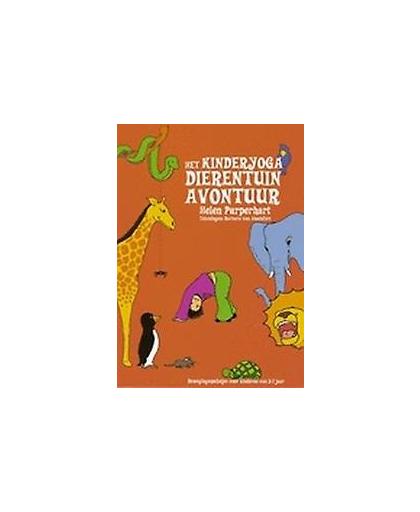 Het Kinderyoga Dierentuin-avontuur. een werkboek met bewegingsspelletjes voor kinderen van 3-7 jaar, Purperhart, Helen, Paperback