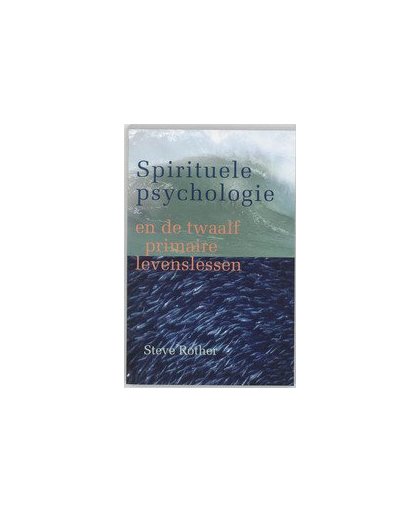 Spirituele psychologie. en de twaalf primaire levenslessen, S. Rother, Paperback