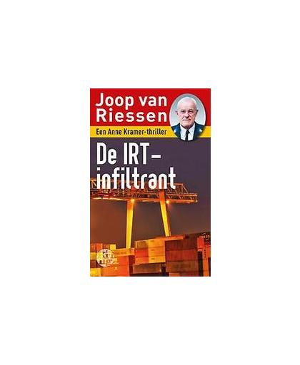 De IRT-infiltrant. een Anne Kramer-thriller, Van Riessen, Joop, Paperback