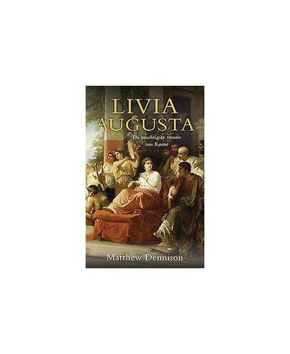 Livia Augusta. de machtigste vrouw van Rome, Matthew Dennison, Paperback
