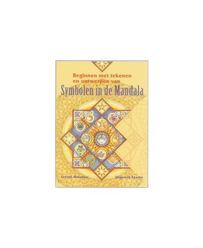 Symbolen in de Mandala. via creativiteit een verbinding leggen met je innerlijk weten, Molenaar, G., Paperback