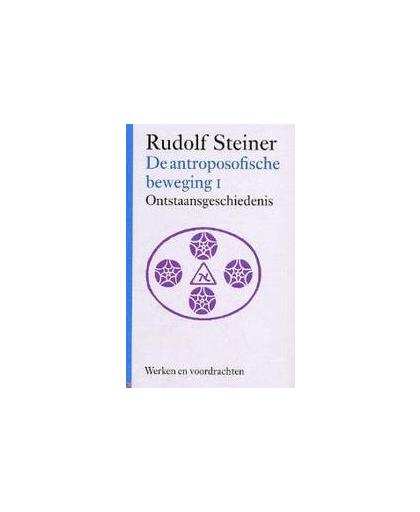 De antroposofische beweging: 1. ontstaansgeschiedenis, Steiner, Rudolf, Hardcover